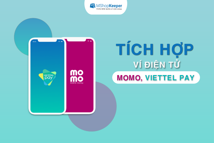 Thanh toán ngày càng tiện khi MShopKeeper tích hợp ví điện tử Momo, Viettel Pay