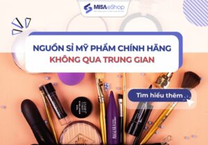 Nguồn sỉ mỹ phẩm chính hãng không quá trung gian