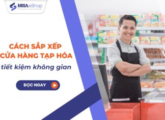 Cách sắp xếp cửa hàng tạp hóa chuyên nghiệp